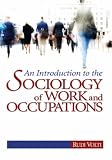 An Introduction to the Sociology of Work and Occupations