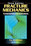 Fracture Mechanics: Fundamentals and Applications, Third Edition