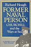 Former naval person : Churchill and the wars at sea