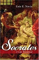 Socrates: A Life Examined