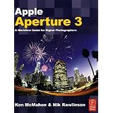 Apple Aperture 3: A Workflow Guide for Digital Photographers ~ Ken McMahon