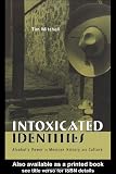 Intoxicated Identities: Alcohol's Power in Mexican History and Culture