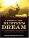 Search : Chasing The Hunter's Dream: 1,001 of the World's Best Duck Marshes, Deer Runs, Elk Meadows, Pheasant Fields, Bear Woods, Safaris, and Extraordinary Hunts