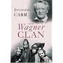 The Wagner Clan: The Saga of Germany's Most Illustrious and Infamous Family