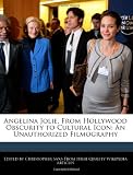 Angelina Jolie, From Hollywood Obscurity to Cultural Icon: An Unauthorized Filmography