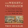 The Weight of Vengeance: The United States, the British Empire, and the War of 1812 