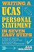 Writing
a
UCAS
Personal
Statement
in
Seven
Easy
Steps:
A
Really
Useful
Guide
to
Creating
a
Successful
Personal
Statement