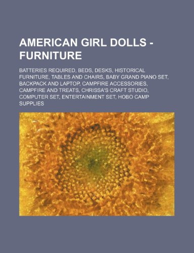 American Girl Dolls - Furniture: Batteries Required, Beds, Desks, Historical Furniture, Tables and Chairs, Baby Grand Piano Set, Backpack and Laptop, . Craft Studio, Computer Set, Entertainment Set