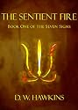 The Sentient Fire (The Seven Signs)