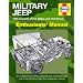 Haynes Military Jeep 1940 Onwards (Willys MB, Ford GPW, and Hotchkiss M201) Enthusiasts' Manual: An Insight Into The History, Development, Production ... the US Army's Light Four-Wheel-Drive Vehicle