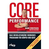 Core Performance: Das revolution�re Workout-Programm f�r K�rper und Geistvon "Mark Verstegen"