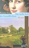Das sanfte Joch der Vortrefflichkeit - Renate Feyl
