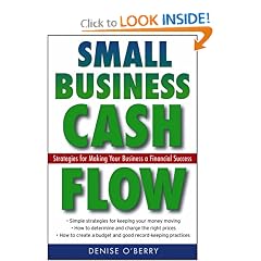 Small Business Cash Flow: Strategies for Making Your Business a Financial Success