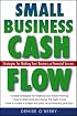 Small Business Cash Flow: Strategies for Making Your Business a Financial Success
