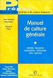 Manuel de culture générale: Histoire, religions, philosophie, littérature, arts, sciences