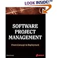 Software Project Management: From Concept to Deployment: A Real World Guide to Software Development