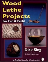 Wood Lathe Projects for Fun and Profit (Schiffer Book for Woodworkers)