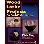 Wood Lathe Projects for Fun and Profit (Schiffer Book for Woodworkers)