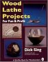Wood Lathe Projects for Fun & Profit (Schiffer Book for Woodworkers)