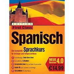 Edition First Class Spanisch 4.0, 4 CD-ROMs u. 1 Audio-CD in Jewelcase Der komplette Sprachkurs f�r Anf�nger und Fortgeschrittene. F�r Windows95/98/2000/XP/NT 4.0