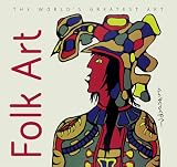 Folk Art (The World's Greatest Art)