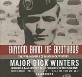 Beyond Band of Brothers: The War Memoirs of Major Dick Winters