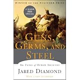 Guns, Germs, and Steel: The Fates of Human Societies ~ Jared Diamond