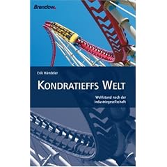 Kondratieffs Welt. Wohlstand nach der Industriegesellschaft