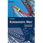 Kondratieffs Welt. Wohlstand nach der Industriegesellschaft