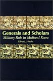 Generals and Scholars: Military Rule in Medieval Korea