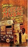 This Is Reggae Music: The Golden Era 1960-1975