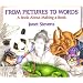 From Pictures to Words: A Book about Making a Book