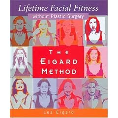The Eigard Method: Lifetime Facial Fitness without Plastic Surgery: Lifetime Facial Fitness Without Plastic Surgery