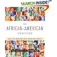 The African-American Century : How Black Americans Have Shaped Our Country by Henry Louis, Jr. Gates and Cornel West