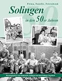 Solingen in den 50er Jahren. Firma, Familie, Feierabend