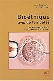 Bio�thique, avis de temp�tes : Les nouveaux enjeux de la ma�trise du vivant