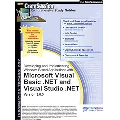 CramSession's Developing and Implementing Windows-Based Applications with Microsoft Visual Basic .NET and Microsoft Visual Studio .Net : Certification Study Guide