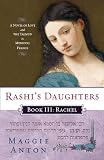Rashi's Daughters, Book III: Rachel: A Novel of Love and the Talmud in Medieval France