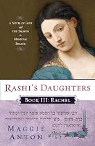 Rashi's Daughters, Book III: Rachel: A Novel of Love and the Talmud in Medieval France