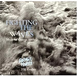【クリックで詳細表示】Antheil： Fighting the Waves [Import， from UK]