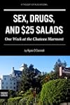 Sex, Drugs, and $25 Salads: One Week...