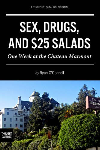 Sex, Drugs, and $25 Salads: One Week at the Chateau Marmont, by Ryan O'Connell