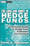 Produkt-Bild: The Long and Short of Hedge Funds: A Complete Guide to Hedge Fund Evaluation and Investing (Wiley Finance)