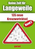 Keine Zeit f&uuml;r Langeweile 2: 124 neue Kreuzwortr&auml;tsel - -