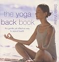 The Yoga Back Book: The Gentle Yet Effective Way to Spinal Health
