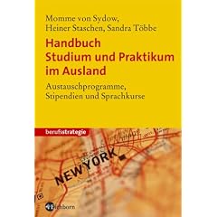 Handbuch Studium und Praktikum im Ausland. Austauschprogramme, Stipendien und Sprachkurse