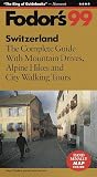Switzerland '99: The Complete Guide with Mountain Drives, Alpine Hikes and City Walking Tours (Fodor's Gold Guides)