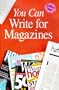 You Can Write for Magazines (You Can Write It!)
