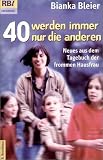 40 werden immer nur die andern: Neues aus dem Tagebuch der frommen Hausfrau - Bianka Bleier