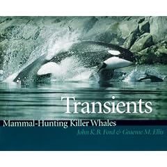 Transients: Mammal-Hunting Killer Whales of British Columbia, Washington, and Southeastern Alaska